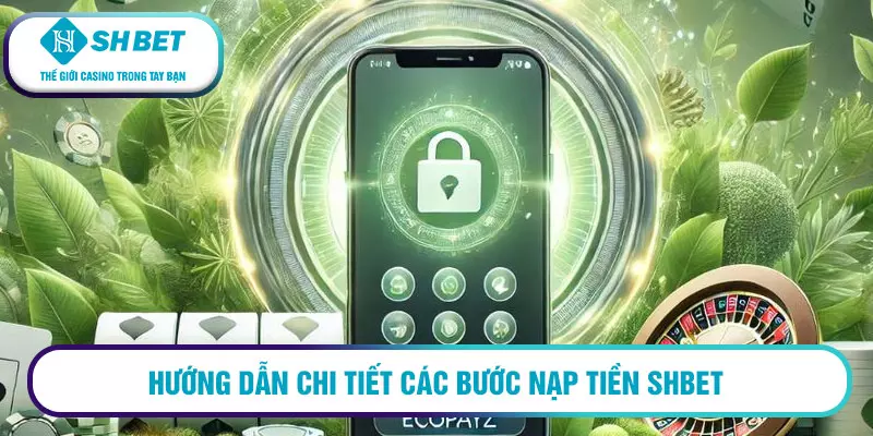 Nạp tiền SHBET - Hướng dẫn chi tiết cho tài khoản an toàn 2 Hướng dẫn chi tiết các bước nạp tiền SHBET