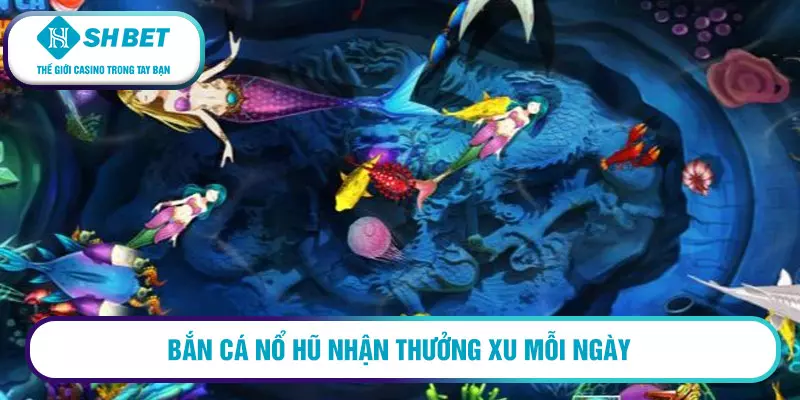 Bắn cá nổ hũ là gì? Hướng dẫn chơi bắn cá nổ hũ 2026 2 Bắn cá nổ hũ nhận thưởng xu mỗi ngày